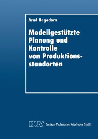 Книга Modellgestutzte Planung Und Kontrolle Von Produktionsstandorten Arnd Hagedorn