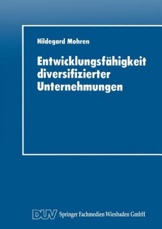 Könyv Entwicklungsf higkeit Diversifizierter Unternehmungen Hildegard Mohren