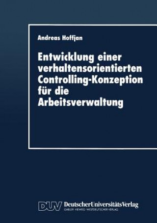 Kniha Entwicklung Einer Verhaltensorientierten Controlling-Konzeption F r Die Arbeitsverwaltung Andreas Hoffjan