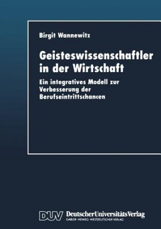 Könyv Geisteswissenschaftler in Der Wirtschaft Birgit Wannewitz