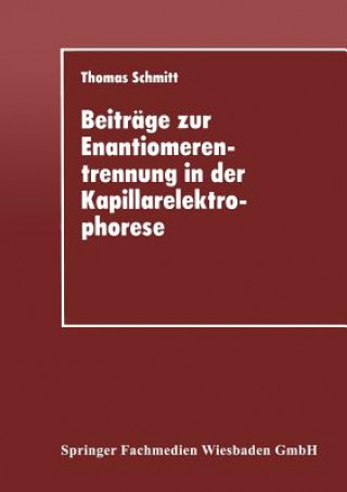 Książka Beitrage Zur Enantiomerentrennung in Der Kapillarelektrophorese Thomas Schmitt