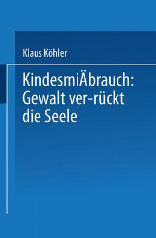 Kniha Kindesmissbrauch: Gewalt Ver-Ruckt Die Seele Klaus Kohler