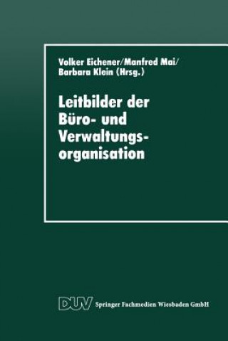 Könyv Leitbilder Der Buro- Und Verwaltungsorganisation Volker Eichener