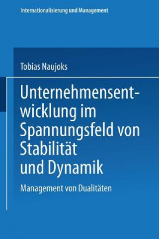 Kniha Unternehmensentwicklung Im Spannungsfeld Von Stabilitat Und Dynamik Tobias Naujoks