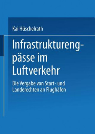Könyv Infrastrukturengpasse Im Luftverkehr Kai Hüschelrath