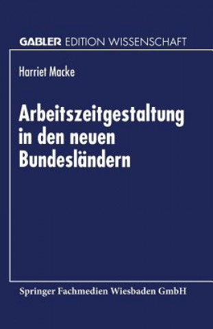 Kniha Arbeitszeitgestaltung in Den Neuen Bundeslandern Harriet Macke