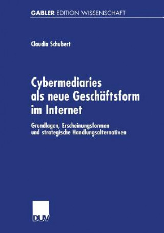 Könyv Cybermediaries ALS Neue Geschaftsform Im Internet Claudia Schubert