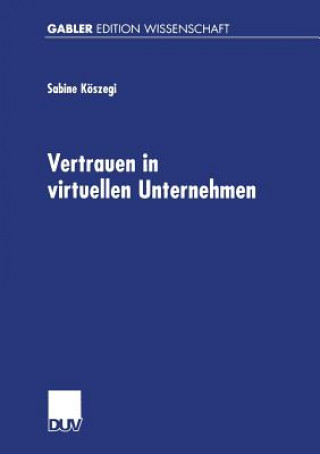 Kniha Vertrauen in Virtuellen Unternehmen Sabine Theresia Koszegi