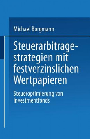 Kniha Steuerarbitragestrategien Mit Festverzinslichen Wertpapieren Michael Borgmann