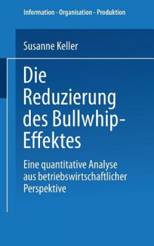 Könyv Reduzierung Des Bullwhip-Effektes Susanne Keller