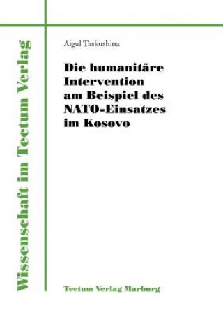 Boek humanitare Intervention am Beispiel des NATO-Einsatzes im Kosovo Aigul Taskushina