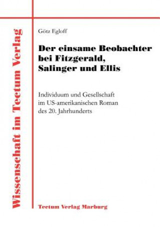 Kniha Der einsame Beobachter bei Fitzgerald, Salinger und Ellis G Tz Egloff