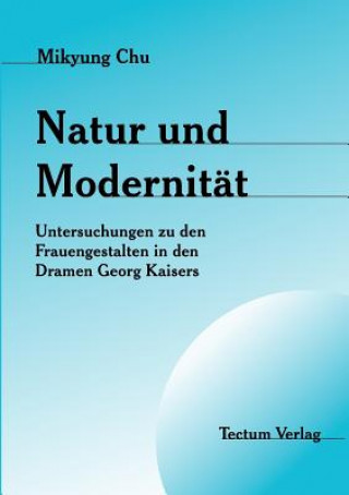 Kniha Natur und Modernitat Mikyung Chu