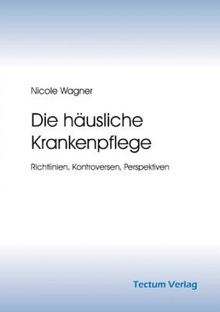 Książka Die Hausliche Krankenpflege Nicole Wagner