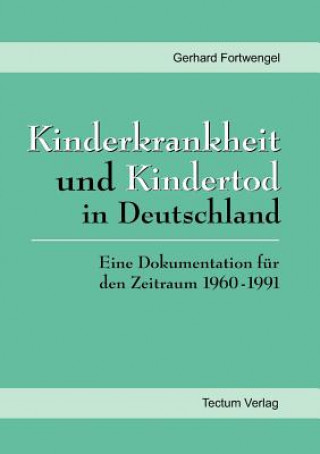 Könyv Kinderkrankheit und Kindertod in Deutschland Gerhard Fortwengel