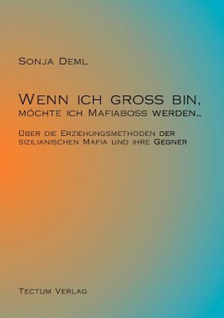 Kniha Wenn ich gross bin, moechte ich Mafiaboss werden... Sonja Deml