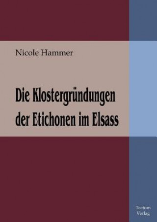 Kniha Klostergrundungen der Etichonen im Elsass Nicole Hammer