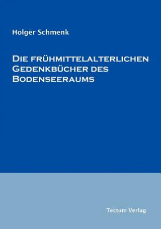 Книга fruhmittelalterlichen Gedenkbucher des Bodenseeraums Holger Schmenk