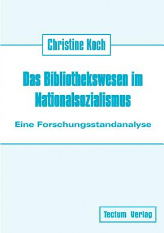 Buch Bibliothekswesen im Nationalsozialismus Christine Koch