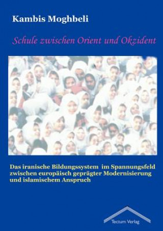 Könyv Schule zwischen Orient und Okzident Kambis Moghbeli