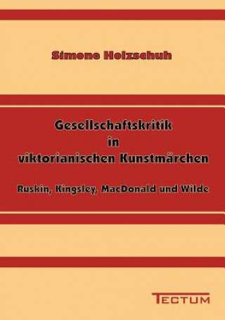 Kniha Gesellschaftskritik in viktorianischen Kunstmarchen Simone Holzschuh