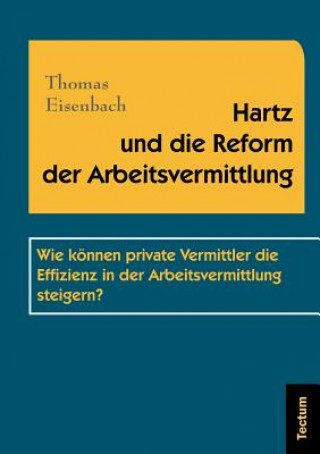 Book Hartz und die Reform der Arbeitsvermittlung Thomas Eisenbach