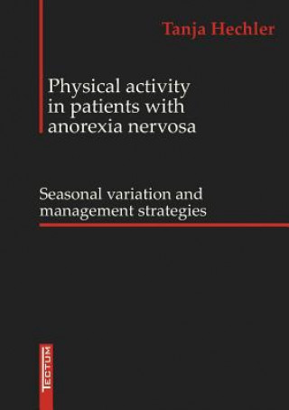 Книга Physical Activity in Patients with Anorexia Nervosa Tanja Hechler