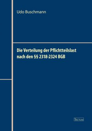 Kniha Verteilung der Pflichtteilslast nach den  2318-2324 BGB Udo Buschmann