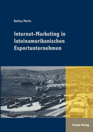 Book Internet-Marketing in lateinamerikanischen Exportunternehmen Bettina Merlin