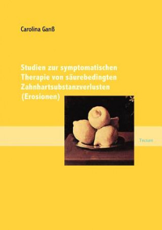 Könyv Studien zur symptomatischen Therapie von saurebedingten Zahnhartsubstanzverlusten (Erosionen) Carolina Gan