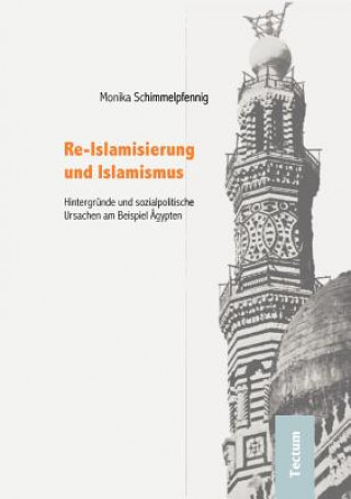 Könyv Re-Islamisierung und Islamismus Monika Schimmelpfennig