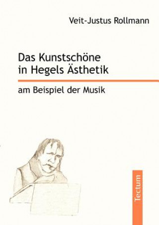 Könyv Kunstschoene in Hegels AEsthetik am Beispiel der Musik Veit-Justus Rollmann