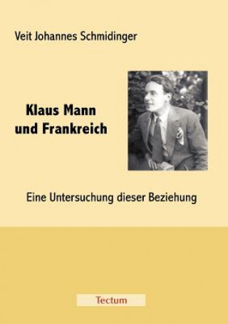 Kniha Klaus Mann und Frankreich Veit Johannes Schmidinger