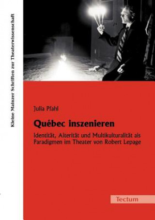 Kniha Quebec inszenieren Julia Pfahl