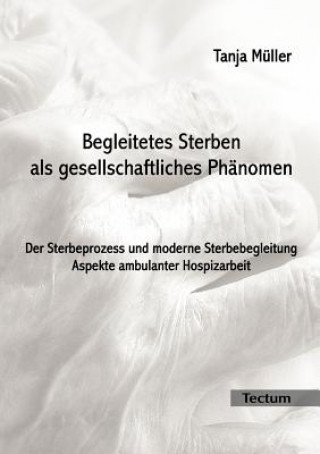 Knjiga Begleitetes Sterben als gesellschaftliches Phanomen Tanja M Ller