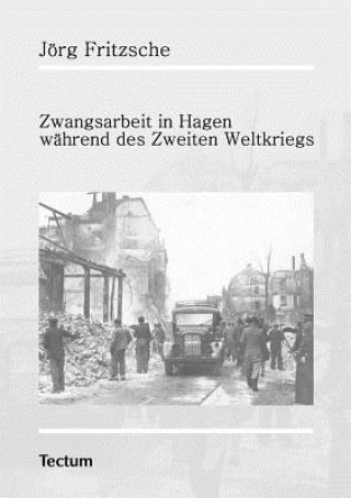 Carte Zwangsarbeit in Hagen wahrend des Zweiten Weltkriegs J Rg Fritzsche