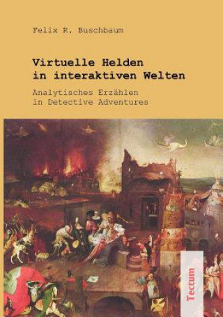 Kniha Virtuelle Helden in interaktiven Welten Felix R Buschbaum