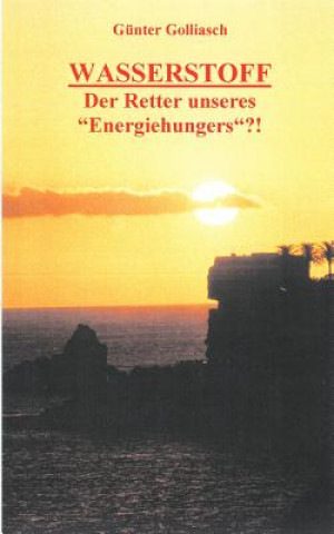 Könyv Wasserstoff - Der Retter unseres Energiehungers?! G Nter Golliasch