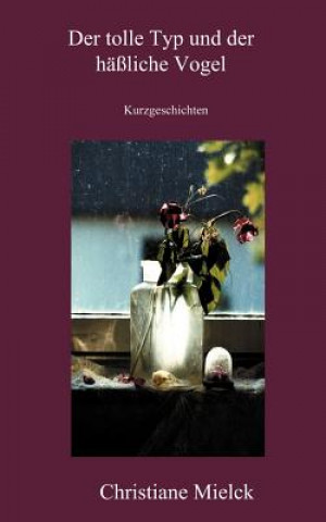 Book tolle Typ und der hassliche Vogel Christiane Mielck