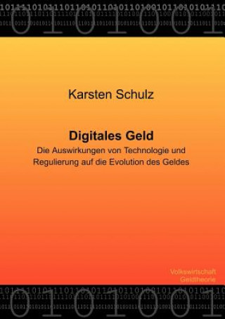 Libro Digitales Geld - Die Auswirkungen von Technologie und Regulierung auf die Evolution des Geldes Karsten Schulz