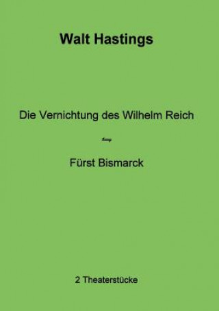Kniha Vernichtung des Wilhelm Reich - Furst Bismarck Walt Hastings