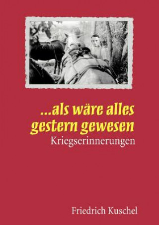 Buch ... Als ware alles gestern gewesen Friedrich Kuschel