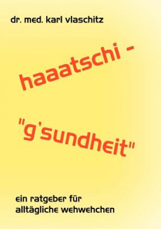 Kniha Haaatschi - 'g'sundheit Karl Vlaschitz