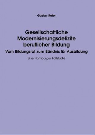 Könyv Gesellschaftliche Modernisierungsdefizite beruflicher Bildung Gustav Reier