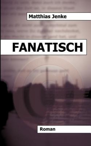 Knjiga Fanatisch Matthias Jenke