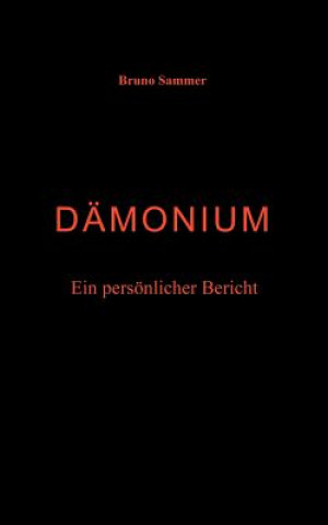 Carte Damonium - Ein persoenlicher Bericht Bruno Sammer