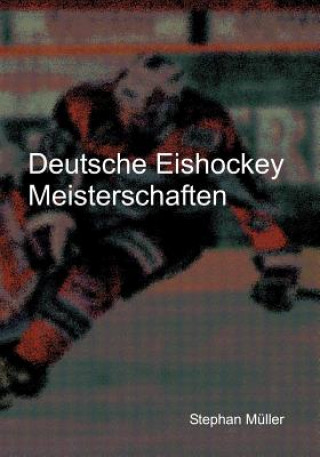 Książka Deutsche Eishockey Meisterschaften Stephan M Ller