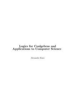 Kniha Logics for Coalgebras and Applications to Computer Science Alexander Kurz