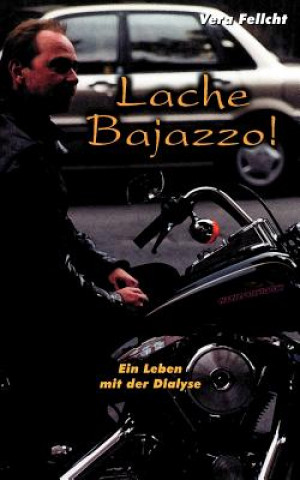 Könyv Lache Bajazzo! Ein Leben mit der Dialyse Vera Fellcht