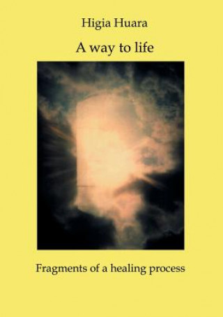 Buch way to life - Fragments of a healing process Higia Huara